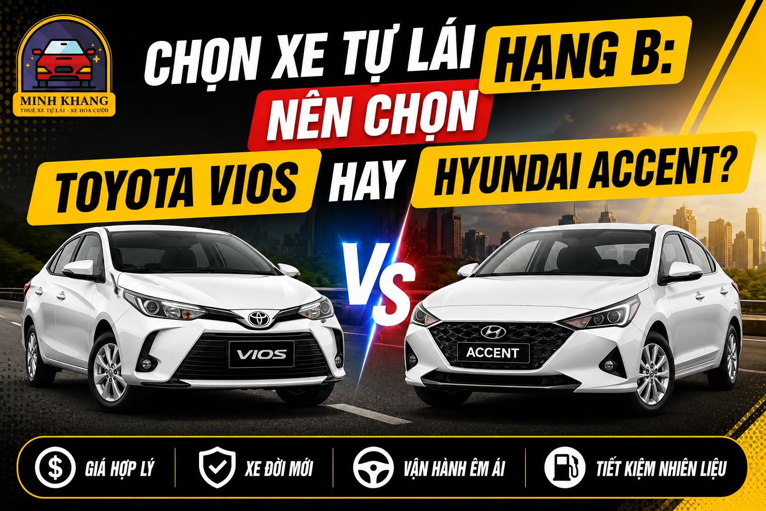 Chọn xe tự lái hạng B: nên chọn Toyota Vios hay Hyundai Accent?