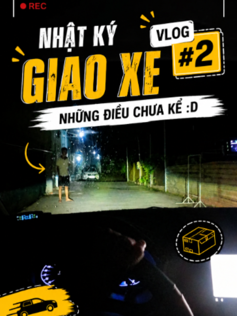 Nhật ký giao xe #2: Những điều chưa kể