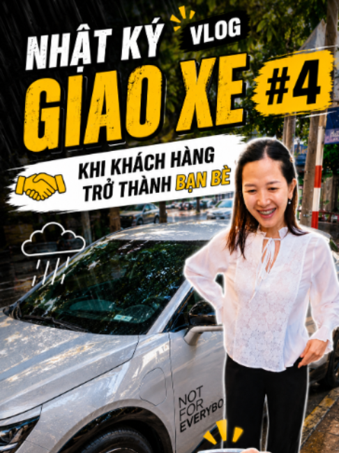 Nhật ký giao xe #4: Khi khách hàng trở thành bạn bè